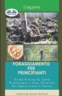 Image for Foraggiamento per principianti : Guida pratica su come riconoscere il cibo selvatico per sopravvivere in natura