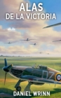 Image for Alas De La Victoria: Aventuras De La Real Fuerza Aerea En La Segunda Guerra Mundial