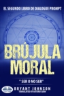 Image for Brujula Moral: Ser O No Ser
