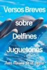 Image for Versos Breves Sobre Delfines Juguetones