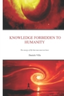 Image for Knowledge Forbidden To Humanity : The Energy Of Life That Man Must Not Have