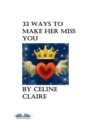 Image for 33 Ways To Make Her Miss You