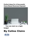 Image for Perfect Ideas For A Successful Home-Based Business Exposed: You Can Start On A Tight Budget