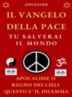 Image for Il Vangelo Della Pace: Tu Salverai Il Mondo: Apocalisse O Regno Dei Cieli Questo E Il Dilemma