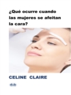 Image for Que Ocurre Cuando Las Mujeres Se Afeitan La Cara?
