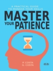 Image for Master Your Patience: A Practical Guide To Manage Your Skills