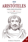 Image for Aristoteles Para Principiantes: Vida, Pensamiento Y Obra Del Padre De La Metafisica