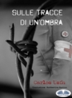 Image for Sulle Tracce Di Un&#39;Ombra