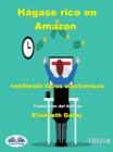Image for Hagase Rico En Amazon Vendiendo Libros Electronicos