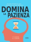 Image for Domina La Pazienza: Guida Pratica Per Ge
