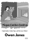 Image for Megan Catches Covid-19: A Spirit Guide, A Ghost Tiger, And One Scary Mother!