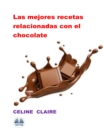 Image for Las Mejores Recetas Relacionadas Con El Chocolate