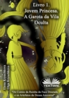 Image for Livro 1: A Jovem Princesa. A Garota Da Vila Oculta