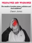 Image for Headaches And Migraines: The Results Of Modern Stress, Pollution And Food Additives?