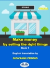 Image for Make Money By Selling The Right Things: Vol. 1