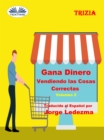 Image for Gana Dinero Vendiendo Las Cosas Correctas Volumen 2