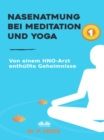 Image for Nasenatmung Bei Meditation Und Yoga: Von Einem HNO-Arzt Enthullte Geheimnisse