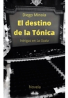 Image for El Destino De La Tónica: Intrigas En La Scala