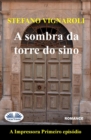 Image for A Sombra Da Torre Do Sino: A Impressora - Primeiro Episodio - Segunda Edicao