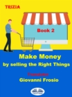 Image for Make Money By Selling The Right Things - Volume 2