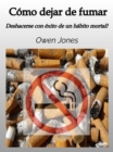 Image for Como Dejar De Fumar: Deshacerse Con Exito De Un Habito Mortal