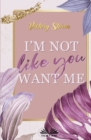 Image for I`m Not Like You Want Me