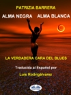 Image for Alma Negra Alma Blanca: El Verdadero Rostro Del Blues
