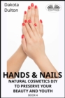 Image for Hands And Nails: Natural Cosmetics Diy To Preserve Your Beauty And Youth Book 4