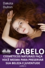 Image for Cabelo Cosmeticos Naturais Faca Voce Mesma Para Preservar Sua Beleza E Juventude: Livro 2