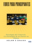 Image for Forex Para Principiantes: Psicologia Del Comercio: La Estrategia De No Entrar En Panico