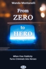 Image for From Zero To Hero: When Free Publicity Turns Criminals Into Heroes