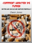 Image for Comment Arreter De Fumer: Battre Avec Succes Une Habitude Mortelle