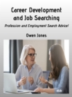 Image for Career Development And Job Searching: Profession And Employment Search Advice!