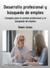 Image for Desarrollo Profesional Y Busqueda De Empleo: Consejos Para Buscar Profesion Y Empleo
