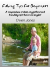 Image for Fishing Tips For Beginners : A Compendium Of Ideas, Suggestions And Knowledge For The Novice Angler!: A Compendium Of Ideas, Suggestions And Knowledge For The Novice Angler!