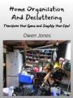 Image for Home Organisation And Decluttering : Transform Your Space And Simplify Your Life!: Transform Your Space And Simplify Your Life!