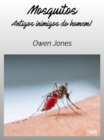 Image for Mosquitos : Antigos Inimigos Do Homem: Antigos Inimigos Do Homem