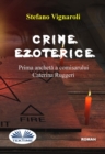 Image for Crime Ezoterice : Prima Ancheta A Comisarului Caterina Ruggeri: Prima Ancheta A Comisarului Caterina Ruggeri
