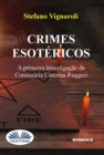 Image for Crimes Esotericos : A Primeira Investigacao Da Comissaria Caterina Ruggeri: A Primeira Investigacao Da Comissaria Caterina Ruggeri