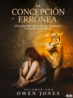 Image for La Concepcion Erronea: !Una Guia Espiritual, Un Tigre Fantasma Y Una Madre Aterradora!