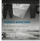 Image for Monica Biancardi : In Between the Images