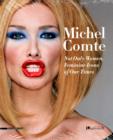 Image for Michael Comte: Not Only Women : Feminine Icons of Our Times