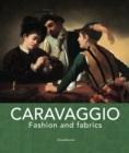 Image for Caravaggio  : fashion and fabrics