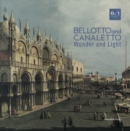 Image for Bellotto and Canaletto : Wonder and Light