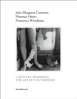 Image for Julia Margaret Cameron, Florence Henri, Francesca Woodman  : L&#39;arte del femminile