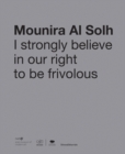 Image for Mounira Al Sohl  : I strongly believe in our right to be frivolous