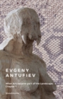 Image for Evgeny Antufiev  : when art became part of the landscape