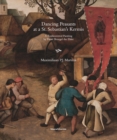 Image for Dancing Peasants at a St. Sebastian&#39;s Kermis : A Rediscovered Painting by Pieter Bruegel the Elder