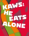 Image for KAWS : He Eats Alone