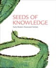 Image for Seeds of knowledge  : early modern illustrated herbals